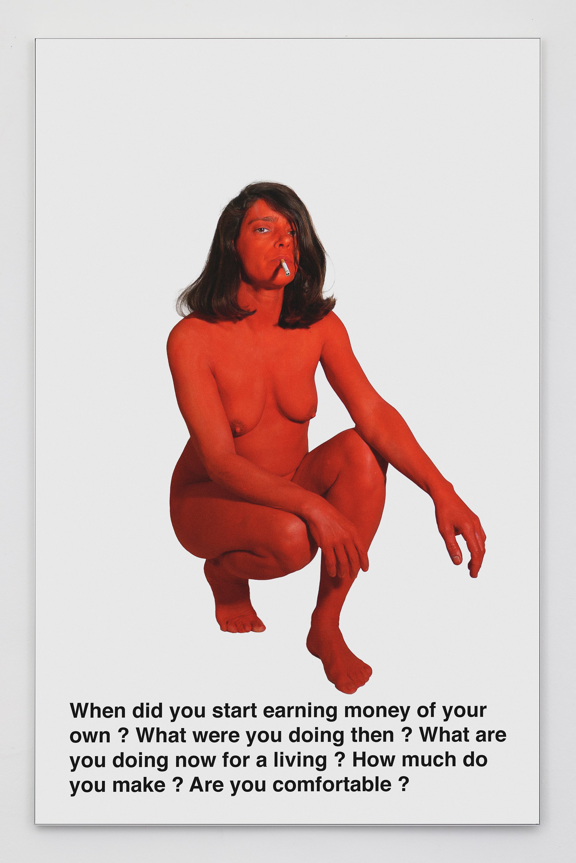 Lili Reynaud-DewarWhen did you start earning money of your own ? What were you doing then ? What are you doing now for a living ? How much do you make ? Are you comfortable ?, 2022Print on Dynajet foil mounted on aluminium frame90 x 140 cm